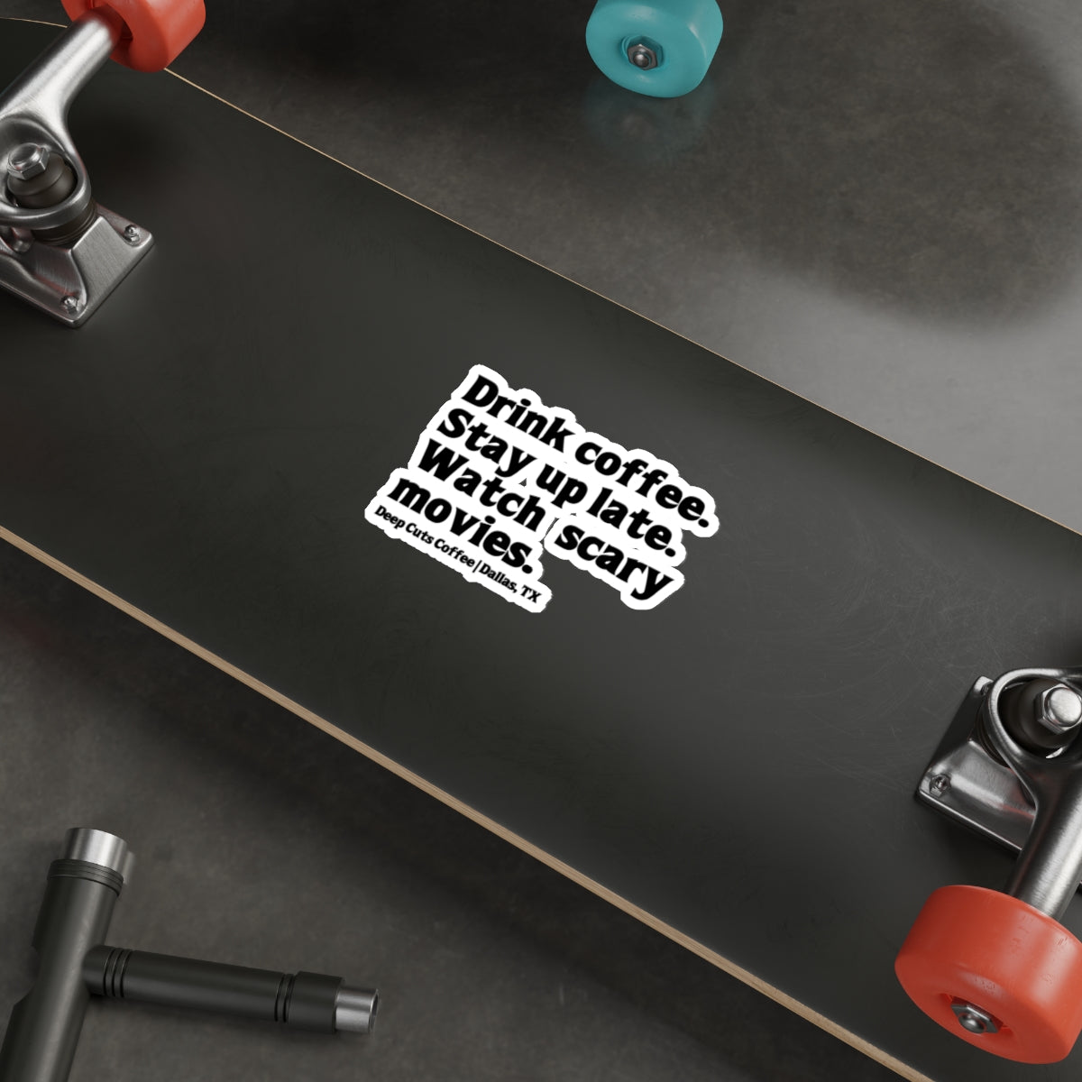 "Drink coffee. Stay up late. Watch scary movies.” Die-Cut Sticker