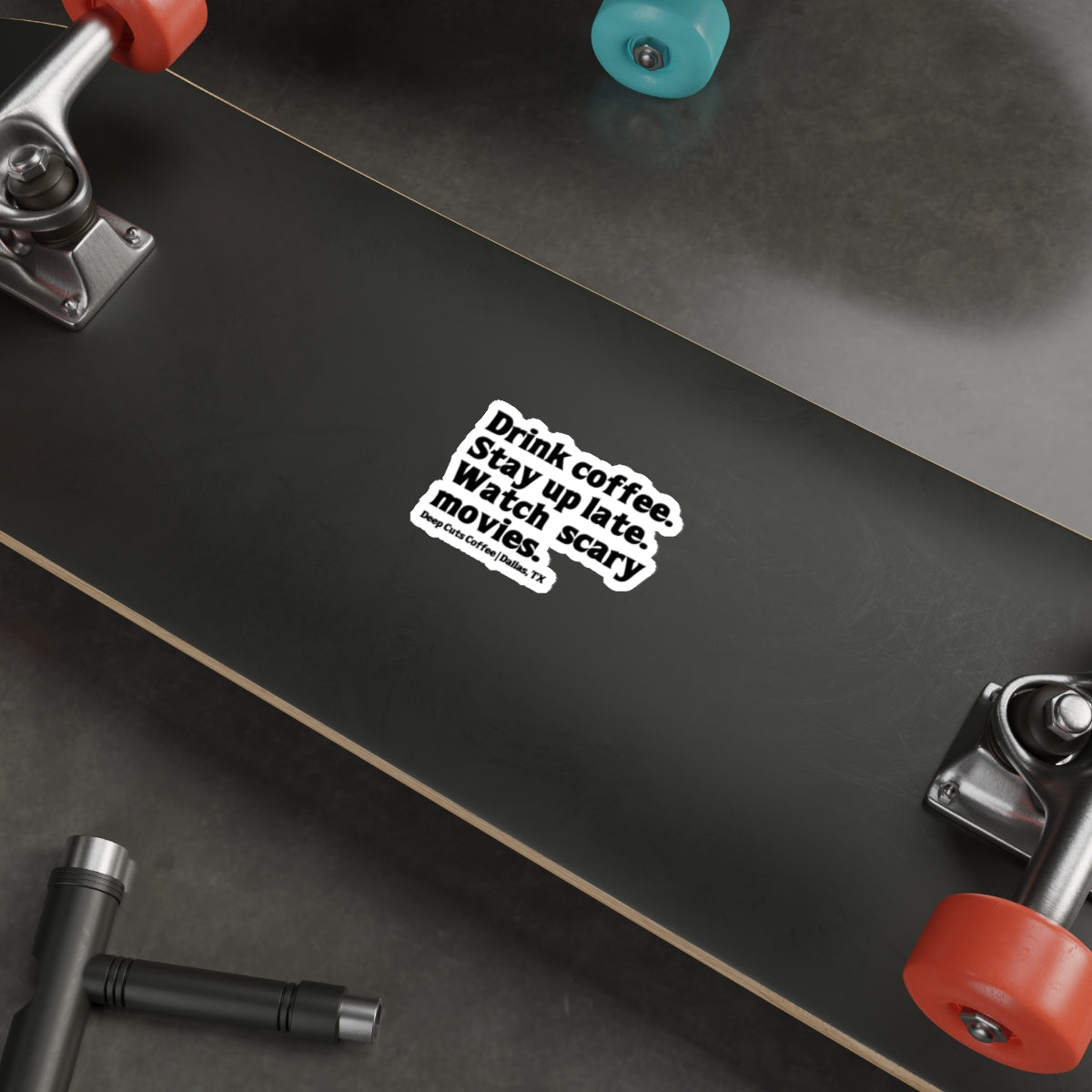 "Drink coffee. Stay up late. Watch scary movies.” Die-Cut Sticker
