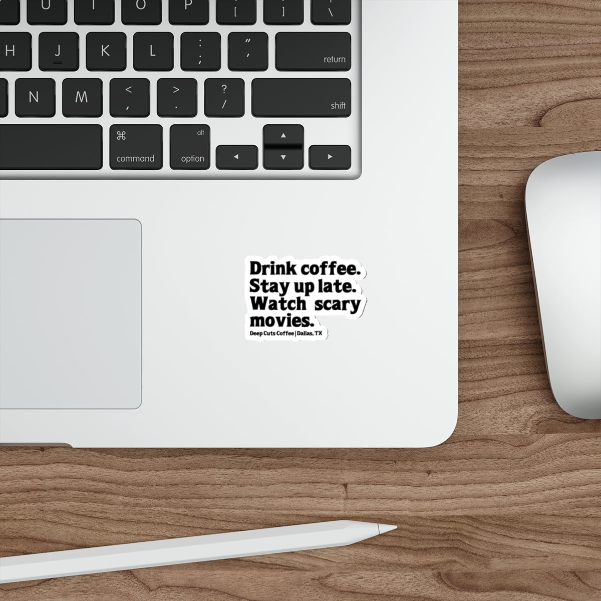 "Drink coffee. Stay up late. Watch scary movies.” Die-Cut Sticker