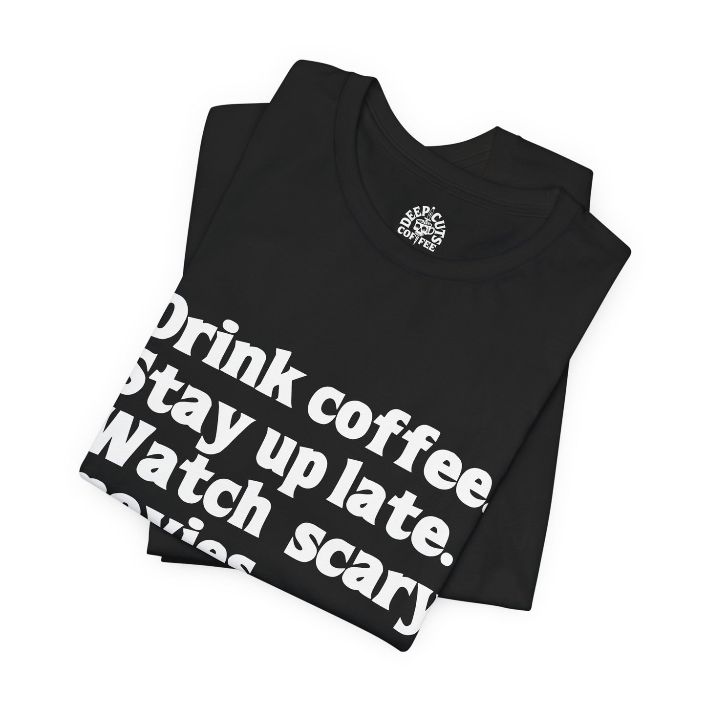 "Drink coffee. Stay up late. Watch scary movies." Slim Fit Tee