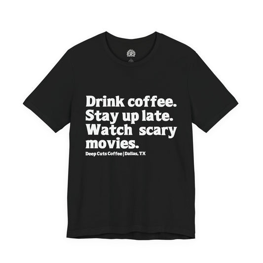 "Drink coffee. Stay up late. Watch scary movies." Slim Fit Tee